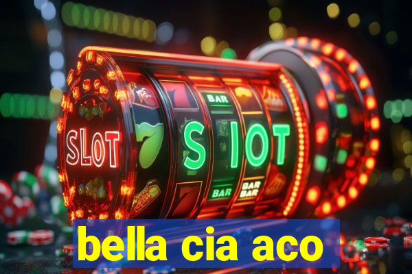 bella cia aco